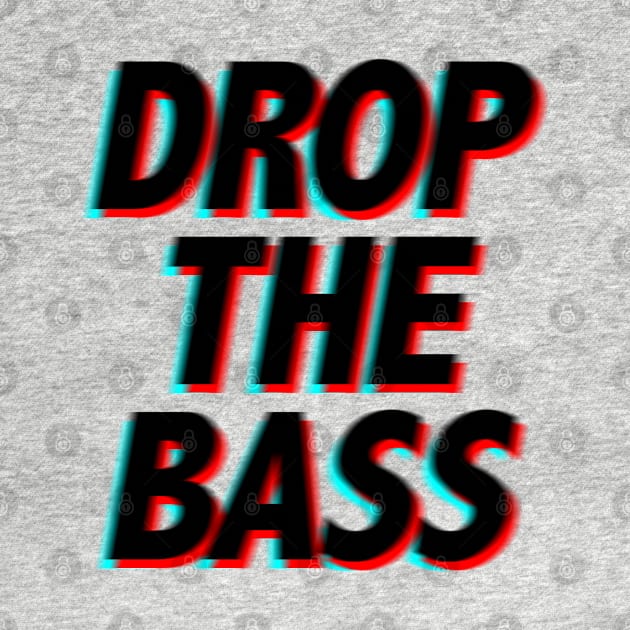 Drop The Bass - Music Festival EDM by REJECT Clothing Co.